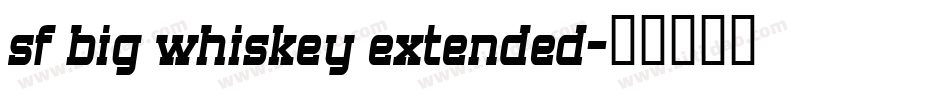sf big whiskey extended字体转换